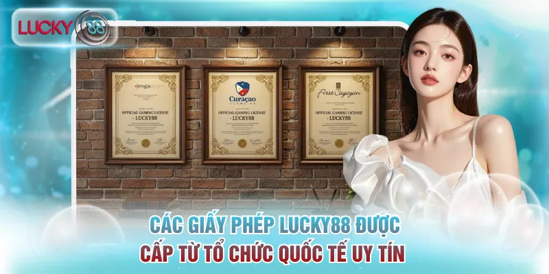 Các giấy phép Lucky88 được cấp từ tổ chức quốc tế uy tín