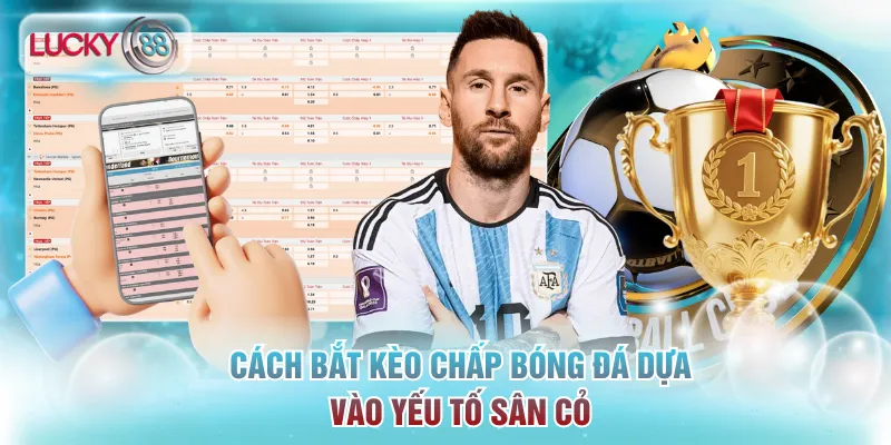 Cách bắt kèo chấp bóng đá dựa vào yếu tố sân cỏ