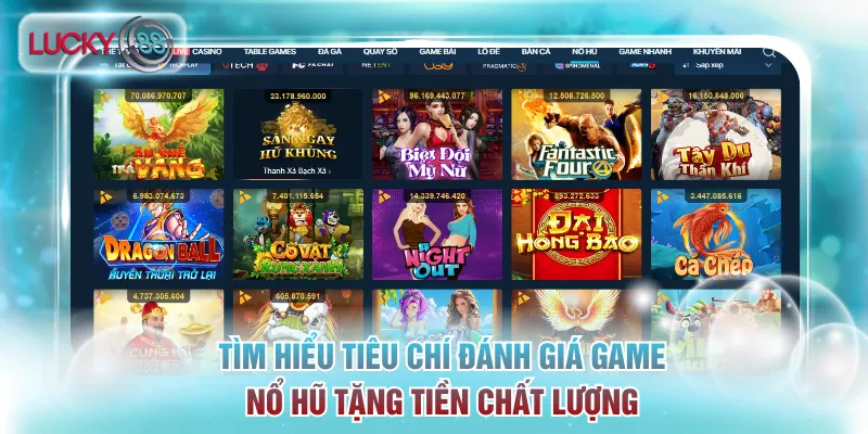 Tìm hiểu tiêu chí đánh giá game nổ hũ tặng tiền chất lượng